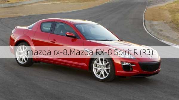 mazda rx-8,Mazda RX-8 Spirit R (R3)